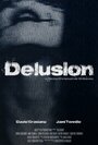 Фильм «Delusion» смотреть онлайн фильм в хорошем качестве 720p