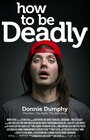 Фильм «How to Be Deadly» смотреть онлайн фильм в хорошем качестве 720p