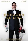 Фильм «Popcorn Ceiling» смотреть онлайн фильм в хорошем качестве 720p