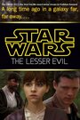 Фильм «Star Wars: The Lesser Evil» смотреть онлайн фильм в хорошем качестве 1080p