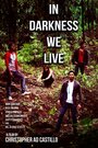 «In Darkness We Live» трейлер фильма в хорошем качестве 1080p