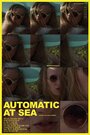 «Automatic at Sea» трейлер фильма в хорошем качестве 1080p