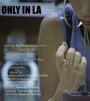 Фильм «Only in LA» смотреть онлайн фильм в хорошем качестве 1080p