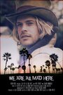 Фильм «We Are All Mad Here» смотреть онлайн фильм в хорошем качестве 720p