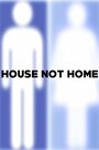 Фильм «House Not Home» смотреть онлайн фильм в хорошем качестве 720p