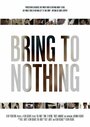 Bring to Nothing