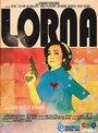 Фильм «Lorna» смотреть онлайн фильм в хорошем качестве 1080p