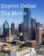 Фильм «Improv Dallas-The Movie» смотреть онлайн фильм в хорошем качестве 1080p