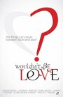 Wouldn't Be Love (2013)