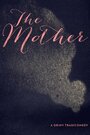 Фильм «The Mother» смотреть онлайн фильм в хорошем качестве 720p