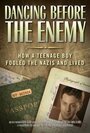 Dancing Before the Enemy: How a Teenage Boy Fooled the Nazis and Lived (2014)