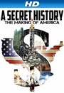 «A Secret History: The Making of America» трейлер фильма в хорошем качестве 1080p