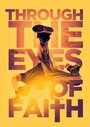 Фильм «Eyes of Faith» смотреть онлайн фильм в хорошем качестве 720p