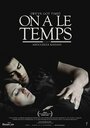 Фильм «On a le temps» смотреть онлайн фильм в хорошем качестве 720p