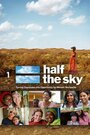 «Half the Sky» кадры фильма в хорошем качестве