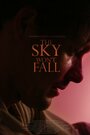 Фильм «The Sky Won't Fall» скачать бесплатно в хорошем качестве без регистрации и смс 1080p