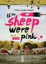 Фильм «If the Sheep Were Pink» смотреть онлайн фильм в хорошем качестве 1080p