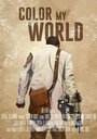 Фильм «Color My World» смотреть онлайн фильм в хорошем качестве 720p