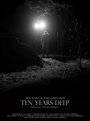 Фильм «Ten Years Deep» смотреть онлайн фильм в хорошем качестве 1080p