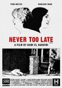 «Never Too Late» трейлер фильма в хорошем качестве 1080p