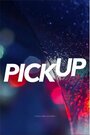 «Pick Up» кадры фильма в хорошем качестве