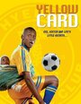 Фильм «Yellow Card» смотреть онлайн фильм в хорошем качестве 720p