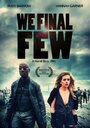 Фильм «We Final Few» смотреть онлайн фильм в хорошем качестве 1080p