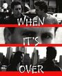 Фильм «When It's Over» смотреть онлайн фильм в хорошем качестве 1080p