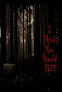 I Think You Should Flee (2018)