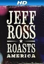 Фильм «Jeff Ross Roasts America» смотреть онлайн фильм в хорошем качестве 1080p