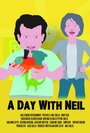 Фильм «A Day with Neil» смотреть онлайн фильм в хорошем качестве 720p