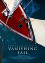 Фильм «Vanishing Sail» смотреть онлайн фильм в хорошем качестве 1080p