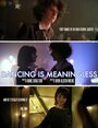 Фильм «Dancing Is Meaningless» смотреть онлайн фильм в хорошем качестве 720p