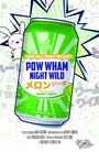 Фильм «Pow Wham Night Wild» смотреть онлайн фильм в хорошем качестве 1080p