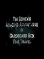 «Tim Cohen's Amazing Adventures in Cardboard Box Time Travel» трейлер фильма в хорошем качестве 1080p