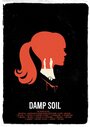 Фильм «Damp Soil» смотреть онлайн фильм в хорошем качестве 1080p