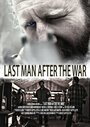 Фильм «Last Man After the War» смотреть онлайн фильм в хорошем качестве 720p