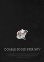 Фильм «Double-Edged Eternity» смотреть онлайн фильм в хорошем качестве 720p