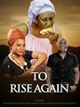 Фильм «To Rise Again» смотреть онлайн фильм в хорошем качестве 720p