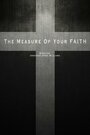 «The Measure of Your Faith» трейлер фильма в хорошем качестве 1080p