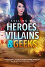 Фильм «Selling to Heroes, Villains and Geeks» смотреть онлайн фильм в хорошем качестве 1080p