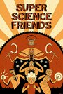 Мультфильм «Super Science Friends» смотреть онлайн в хорошем качестве 1080p