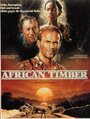 Фильм «African Timber» смотреть онлайн фильм в хорошем качестве 720p