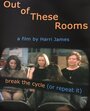 «Out of These Rooms» кадры фильма в хорошем качестве