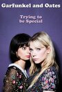 Фильм «Garfunkel and Oates: Trying to Be Special» смотреть онлайн фильм в хорошем качестве 720p