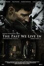 Фильм «The Past We Live In» смотреть онлайн фильм в хорошем качестве 1080p