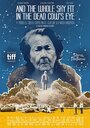 Фильм «And the Whole Sky Fit in the Dead Cow's Eye» смотреть онлайн фильм в хорошем качестве 720p