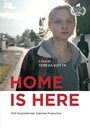 «Home Is Here» трейлер фильма в хорошем качестве 1080p