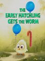 The Early Hatchling Gets the Worm