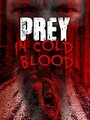 Фильм «Prey, in Cold Blood» смотреть онлайн фильм в хорошем качестве 1080p